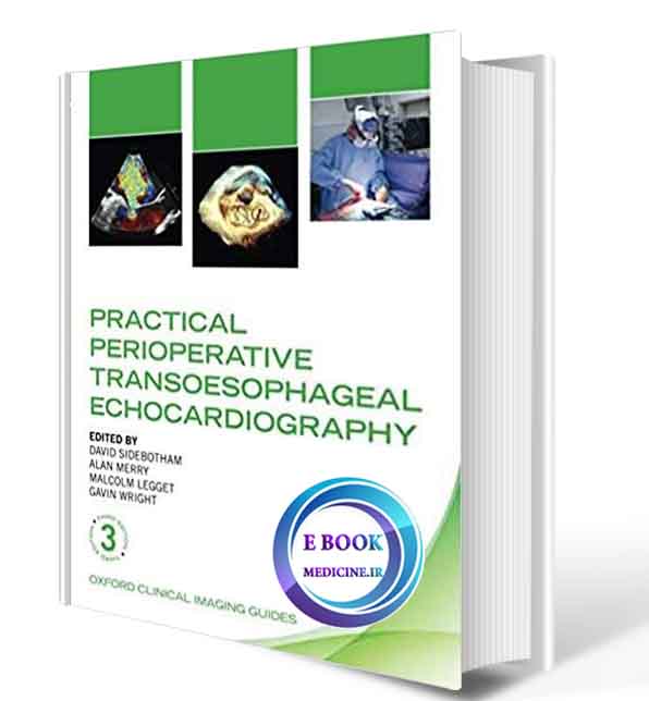 دانلود کتاب Practical Perioperative Transoesophageal Echocardiography (Oxford Clinical Imaging Guides)2018(ORIGINAL PDF)  